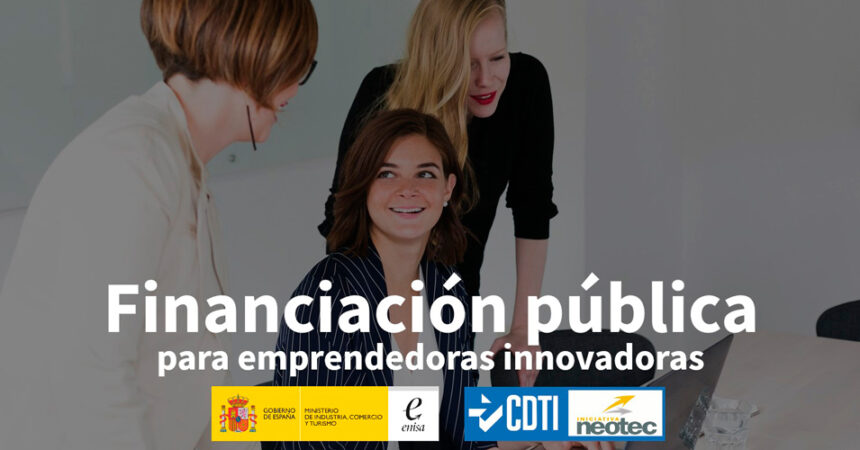 financiación para emprendedoras, neotec mujeres, enisa emprendedoras